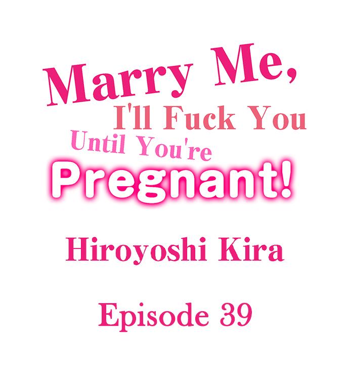 Marry Me, I’ll Fuck You Until You’re Pregnant! - Chapter 39 2